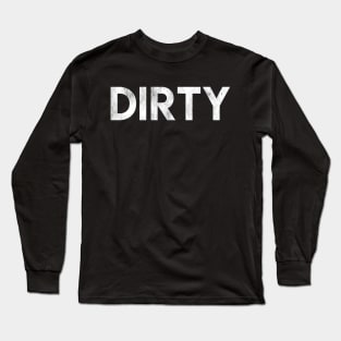 Dirty Long Sleeve T-Shirt